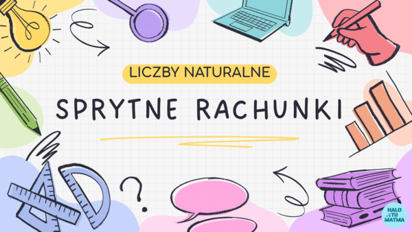 SPRYTNE RACHUNKI. Prezentacja(pdf) Rachunki pamięciowe na liczbach naturalnych. Klasa 5. Klasa 6