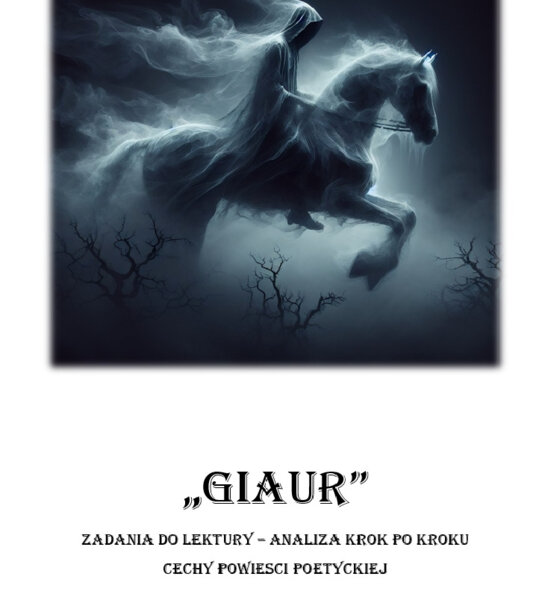 "Giaur" -zadania do lektury. Cechy powieści poetyckiej.