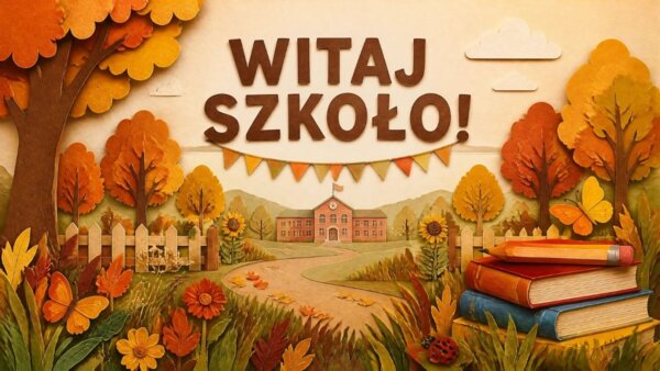 Witaj szkoło czyli Rozpoczęcie roku szkolnego – prezentacja edukacyjna/gazetka szkolna