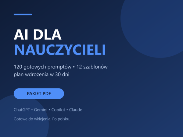 AI dla nauczycieli — 120 gotowych promptów, 12 szablonów i plan wdrożenia w 30 dni