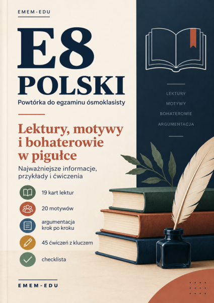 E8 Polski – Lektury, motywy i bohaterowie w pigułce | 45 ćwiczeń z odpowiedziami ***WSZYSTKO W JEDNYM MIEJSCU***