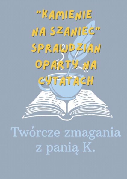 "Kamienie na szaniec" sprawdzian oparty na cytatach z lektury