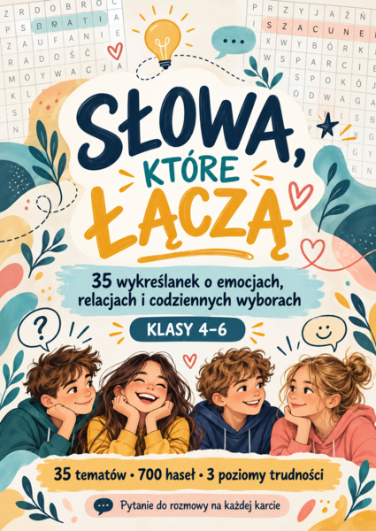 Słowa, które łączą – 35 wykreślanek o emocjach, relacjach i codziennych wyborach | Klasy 4–6