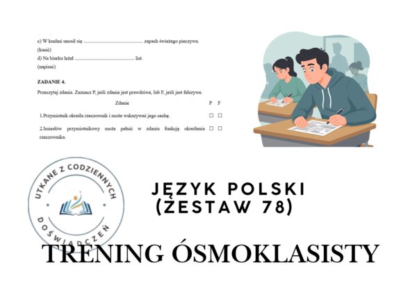 TRENING ÓSMOKLASISTY- ZESTAW 78.  PRZYMIOTNIK I IMIESŁÓW PRZYMIOTNIKOWY