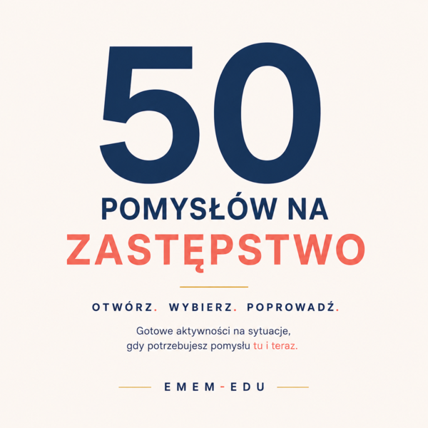 50 POMYSŁÓW NA ZASTĘPSTWO BEZ PRZYGOTOWANIA