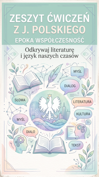 Język Polski: Literatura Współczesna – Zeszyt Ćwiczeń z Kluczem Odpowiedzi (Poziom Podstawowy i Rozszerzony)