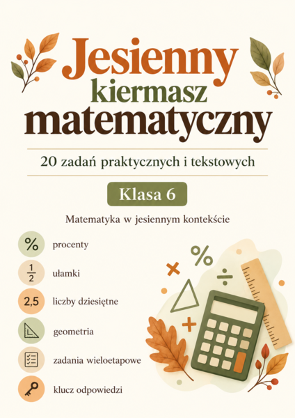 Nazwa Jesienny kiermasz matematyczny – 20 zadań praktycznych i tekstowych – klasa 6