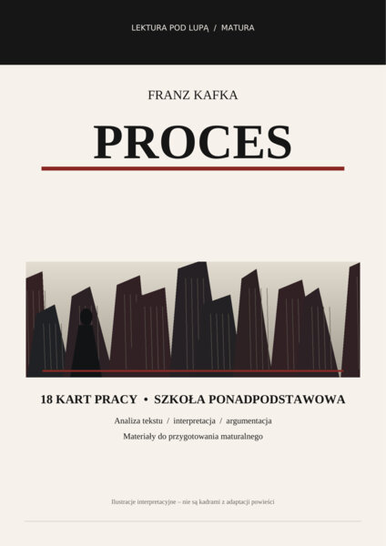 PROCES – Franz Kafka | Lektura pod lupą – Matura | 18 kart pracy
