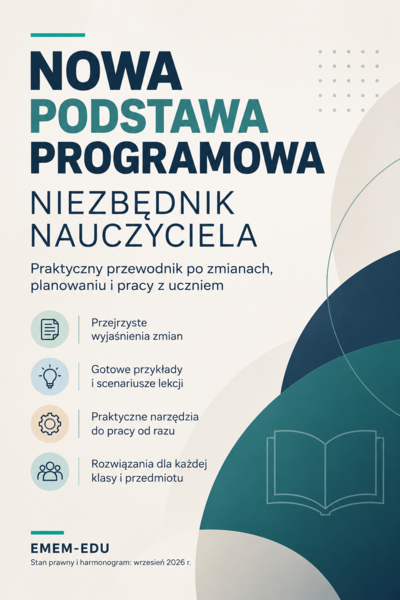 KOMPAS JUTRA - NOWA PODSTAWA PROGRAMOWA – NIEZBĘDNIK NAUCZYCIELA: Praktyczny przewodnik po zmianach, planowaniu i pracy z uczniem