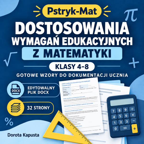 Dostosowania wymagań edukacyjnych z matematyki – klasy 4–8 | Gotowe wzory do dokumentacji ucznia
