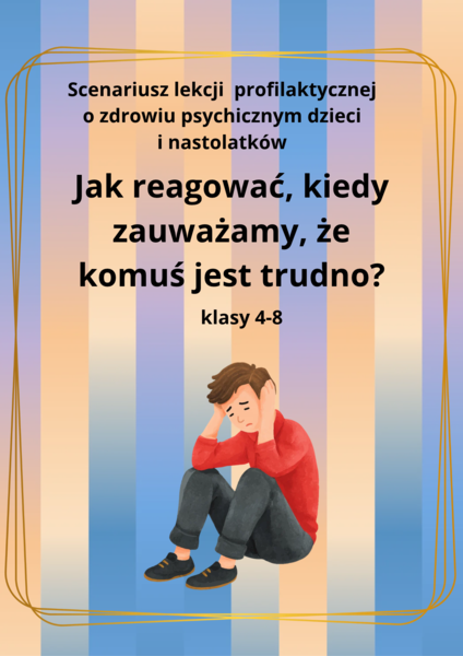 Scenariusz lekcji wspierającej zdrowie psychiczne dzieci i nastolatków - klasy 4-8