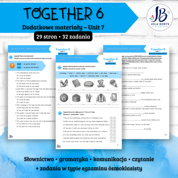 Together 6 Unit Unit 7: Let's go shopping – materiały dodatkowe: słownictwo, gramatyka, komunikacja, czytanie, egzamin ósmoklasisty – karty pracy, ćwiczenia