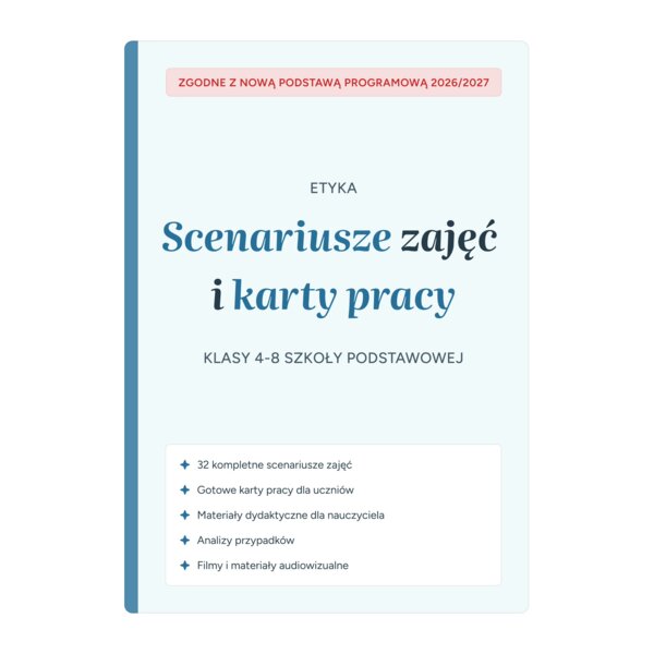 Etyka kl. 4-8 – Scenariusze zajęć i karty pracy