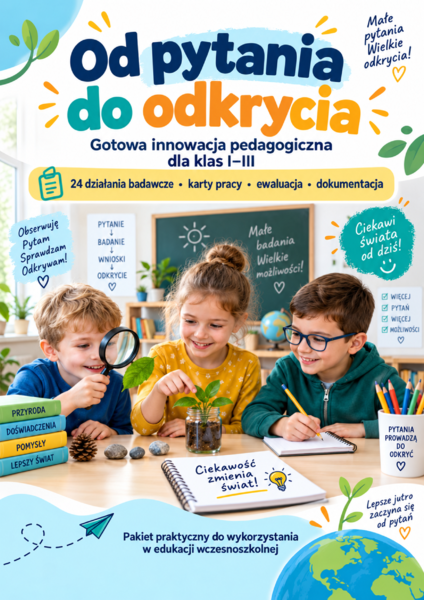 Od pytania do odkrycia – innowacja pedagogiczna dla klas I–III | 24 działania badawcze