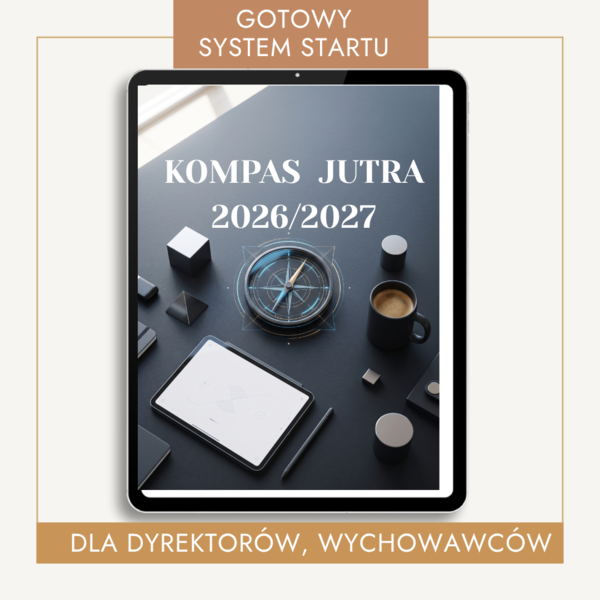 KOMPAS JUTRA 2026/2027 – STARTER – Gotowy system startu roku szkolnego dla dyrektora, wychowawcy, nauczyciela