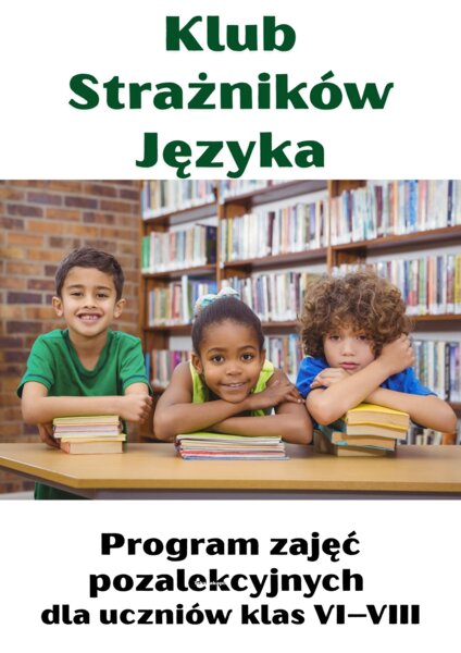 Program zajęć pozalekcyjnych dla uczniów klas VI–VIII „Klub Strażników Języka”