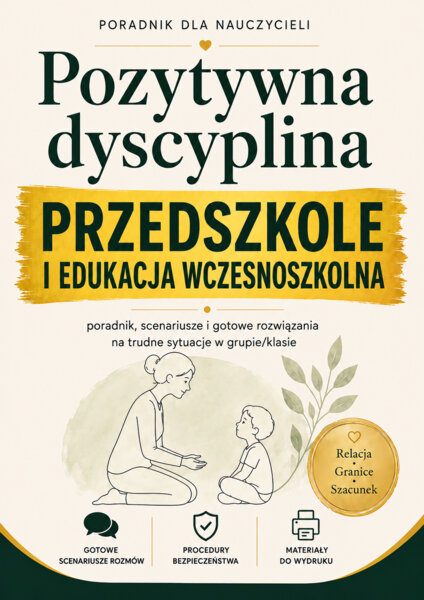 POZYTYWNA DYSCYPLINA – PRZEDSZKOLE I EDUKACJA WCZESNOSZKOLNA