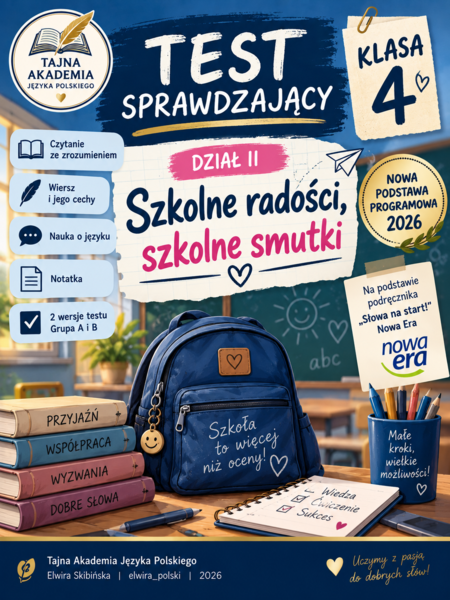 Test sprawdzający – Dział II „Szkolne radości, szkolne smutki” | Klasa 4 | 2 grupy A i B |
