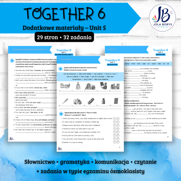 Together 6 Unit 5: Get well soon! – materiały dodatkowe: słownictwo, gramatyka, komunikacja, czytanie, egzamin ósmoklasisty – karty pracy, ćwiczenia