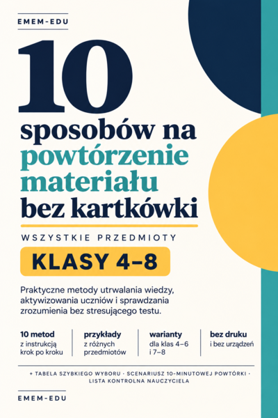 10 SPOSOBÓW NA POWTÓRZENIE MATERIAŁU BEZ KARTKÓWKI | METODY DLA WSZYSTKICH PRZEDMIOTÓW | KLASY 4–8 | PDF