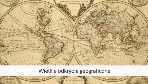 KLASA 6: WIELKIE ODKRYCIA GEOGRAFICZNE