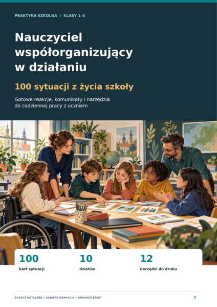 Nauczyciel współorganizujący w działaniu - 100 sytuacji z życia szkoły - gotowe reakcje, komunikaty i narzędzia do codziennej pracy z uczniem.
