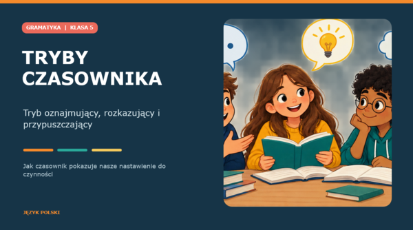 Tryby czasownika - klasa 5