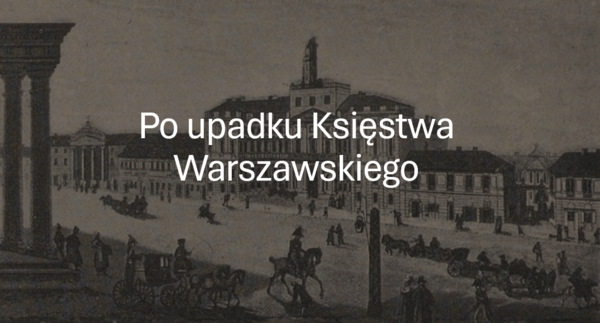 KLASA 7: PO UPADKU KSIĘSTWA WARSZAWSKIEGO