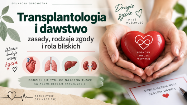 Transplantologia i dawstwo – zasady, rodzaje zgody i rola bliskich | edukacja zdrowotna