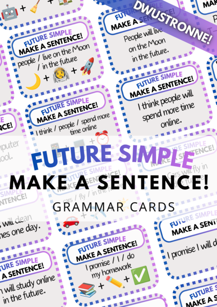 Make a Sentence! - Future Simple - czas przyszły -  zestaw 80 DWUSTRONNYCH kart - gramatyka - karty - fiszki - speaking - do wydrukowania - do zalaminowania - .pdf