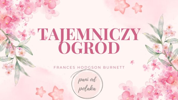 Tajemniczy ogród - cykl lekcji w formie barwnej prezentacji z odpowiedziami