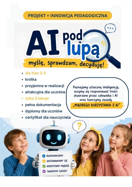 PROJEKT+ INNOWACJA-AI POD LUPĄ – MYŚLĘ, SPRAWDZAM, DECYDUJĘ!