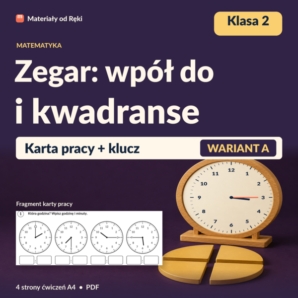 Zegar: wpół do i kwadranse - karta pracy z kluczem | Matematyka, klasa 2 | Wariant A