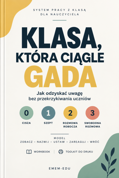 KLASA, KTÓRA CIĄGLE GADA – JAK ODZYSKAĆ UWAGĘ BEZ PRZEKRZYWYWANIA UCZNIÓW