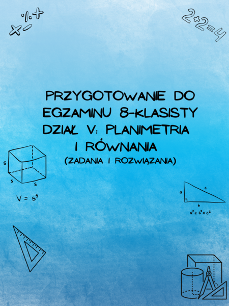 Przygotowanie do egzaminu 8-klasisty z matematyki - Dział V: Planimetria (z rozwiązaniami)