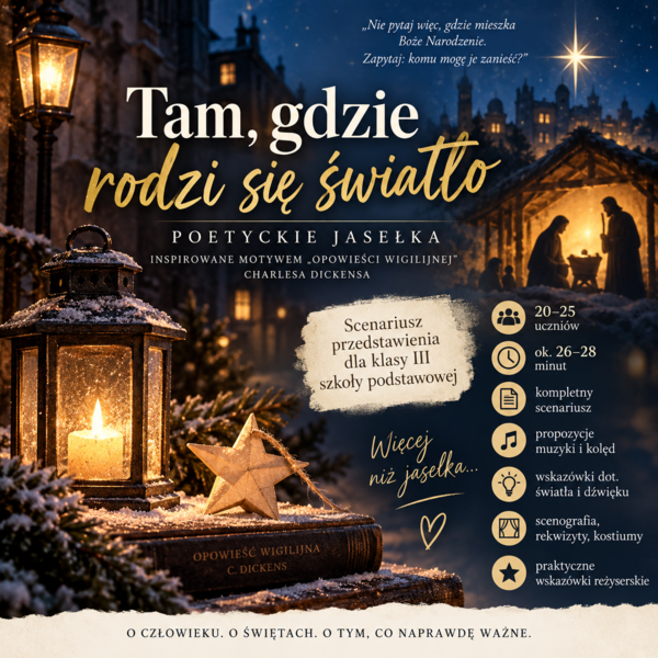 Tam, gdzie rodzi się światło – poetyckie jasełka inspirowane „Opowieścią wigilijną” | scenariusz przedstawienia