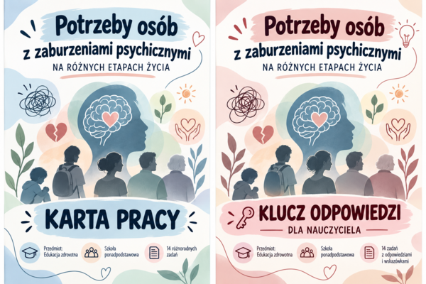 KARTA PRACY + KLUCZ ODPOWIEDZI Potrzeby osób z zaburzeniami psychicznymi na różnych etapach życia. edukacja zdrowotna