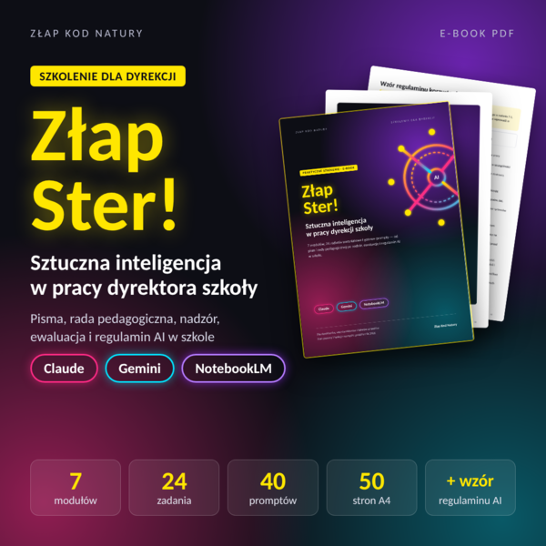 Szkolenie AI dla dyrekcji szkoły – Claude, Gemini, NotebookLM w pracy dyrektora | e-book PDF „Złap Ster!” + regulamin AI