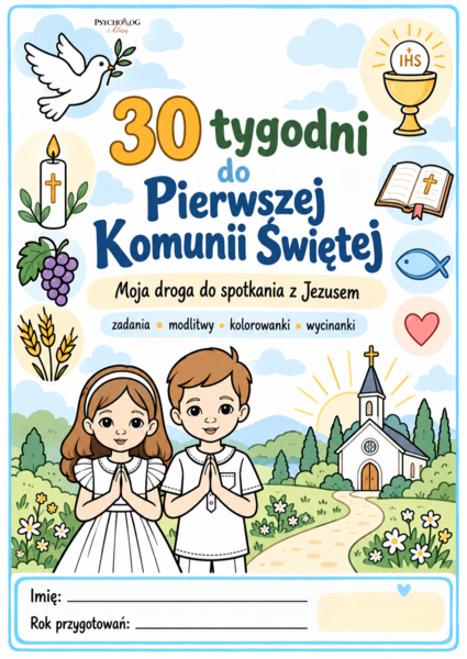 Pierwsza Komunia Święta, 30 tygodni zadań dla dziecka, skrypt dla katechety lub rodzica, karty pracy I Komunia