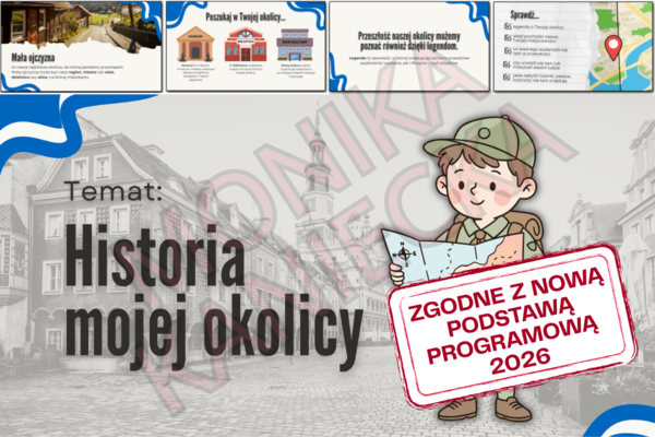 Historia mojej okolicy - prezentacja historia klasa 4 NOWA PODSTAWA