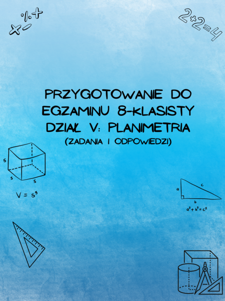 Przygotowanie do egzaminu 8-klasisty z matematyki - Dział V: Planimetria
