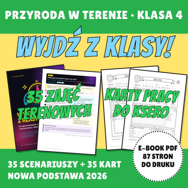 WYJDŹ Z KLASY! 35 zajęć terenowych z przyrody – Klasa 4 (Nowa Podstawa Programowa 2026 / Reforma Kompas Jutra)