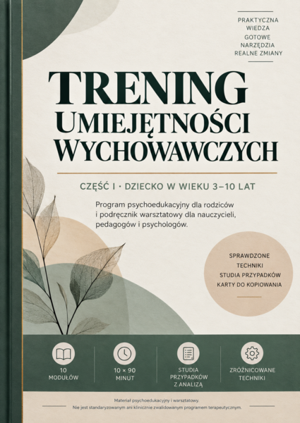 Trening Umiejętności Wychowawczych – Część I. Dziecko w wieku 3–10 lat
