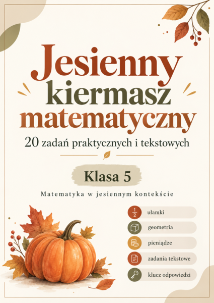 Jesienny kiermasz matematyczny – 20 zadań praktycznych i tekstowych – klasa 5