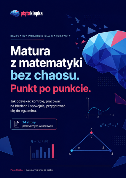 Matura z matematyki bez chaosu. Punkt po punkcie.