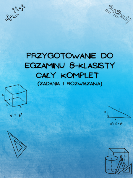 Przygotowanie do egzaminu 8-klasisty z matematyki - wszystkie 7 działów Z ROZWIĄZANIAMI