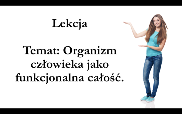 klasa 7 - Organizm człowieka jako funkcjonalna całość - prezentacja