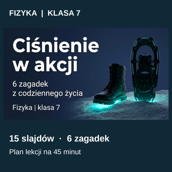 Ciśnienie w akcji - 6 zagadek z codziennego życia | Fizyka, klasa 7