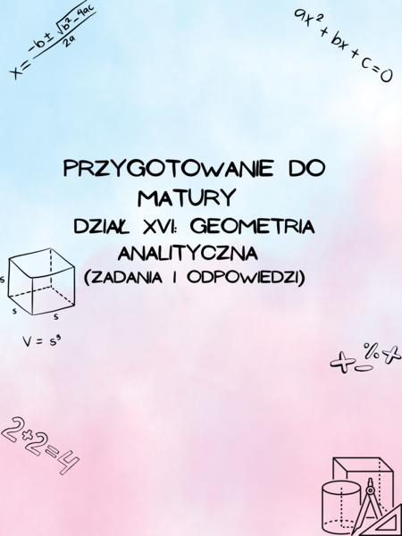 Przygotowanie do matury z matematyki - dział XVI: Geometria analityczna