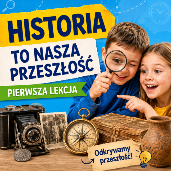 Pierwsza lekcja historii — co bada historia i jak poznajemy przeszłość?